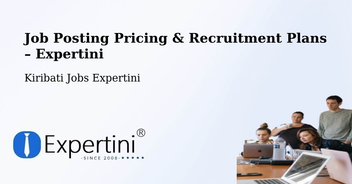 Job Posting Pricing & Recruitment Plans – Banaba - Banaba, Kiribati Jobs Expertini